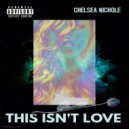 Chelsea Nichole - This Isn\'t Love (Original Mix)