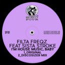 Filta Freqz & Sista Stroke - I'm House Music Baby