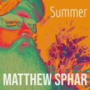Matthew Sphar - Summer (Edit)