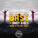 Digital Base & Andy Vibes - Take It To My Way