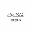 Fre4knc - Tubular (VIP)