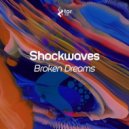 Shockwaves - Broken Dreams