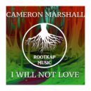 Cameron Marshall - I Will Not Love