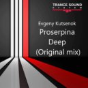 Evgeny Kutsenok - Proserpina Deep (Original Mix)