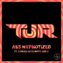 TJR x TV Noise - Ass Hypnotized (Ivasaki mashup)