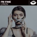Lykov - I\'m Fine (Radio Edit)