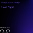 Vyacheslav Sketch - Good Night