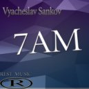 Vyacheslav Sankov - 7AM