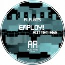 EMPLOY ! - Rotten Egg