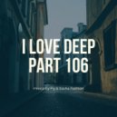I Love Deep Part 106 - mixed by Fly & Sasha Fashion