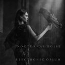 Electronic Opium & Octavian Boca - Nocturnal Noise 4 (feat. Octavian Boca)