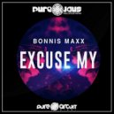 BONNIS MAXX - EXCUSE MY