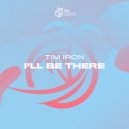 Tim Iron - I'll Be There