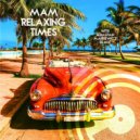 MAM (AR) - Relaxing Times (Sebastian Markiewicz Remix)
