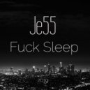 Je55 - Fuck Sleep