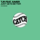 TJR Feat. Xavier - Just Gets Better