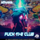 Bowser - Fuck the club
