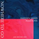 Hayden James & NAATIONS - Nowhere To Go (Jake Beyond Edit)