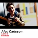 Alec Carlsson - Because