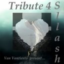 Van Vantiesto present .. - Tribute Sllash