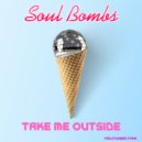 Soul Bombs - Take Me Outside