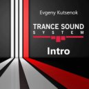 Evgeny Kutsenok - INTRO TranceSoundSystem
