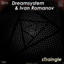 DreamSystem & Ivan Romanov - sTraingle (Original Mix)