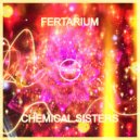 FERTARIUM - Chemical Sisters
