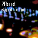 2Planet - Beyond The Time
