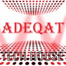 ADEQAT - TECH HOUSE MIX
