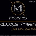 Jay Peq & Bozmak & Alex Kennon - Always Fresh (Alex Kennon Remix)