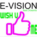 E-Vision & Oceania - Wish You Like Me (feat. Oceania)