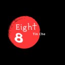Tin Che - Eight