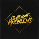 Lil_Hermit - Problems