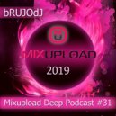 bRUJOdJ - Mixupload Deep Podcast #31