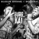 Sugur Shane & Commentator Buddah - Burr Kat (feat. Commentator Buddah)