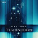 Max Forword - Transition