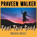 Praveen Walker - Feel This Good