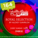 164 Royal Selection on Play FM - Mixed by Alexey Gavrilov (164)