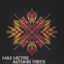 Max Metrix - Autumn Vibes