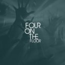 Four On The Floor - Let Me Be