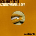 Dorian & Dezi 5 - Controversial Love (feat. Dezi 5)