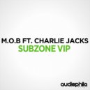 M.O.B & Charlie Jacks - Subzone (feat. Charlie Jacks)