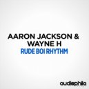 Aaron Jackson & Wayne H - Rude Boi Rhythm (Original Mix)