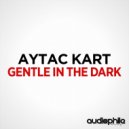 Aytac Kart - Gentle In The Dark (Guido Cusani Remix)
