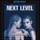 Aston Wyld - Next Level (Makkur Remix)