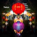 Taica - Those Who Are Hidden