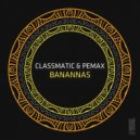 Classmatic & Pemax - Banannas
