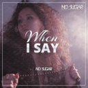 DJ No Sugar - When i say ()
