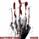 Matthew Sama - Shade